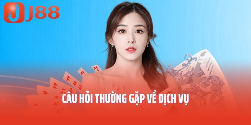 Câu hỏi thường gặp về dịch vụ