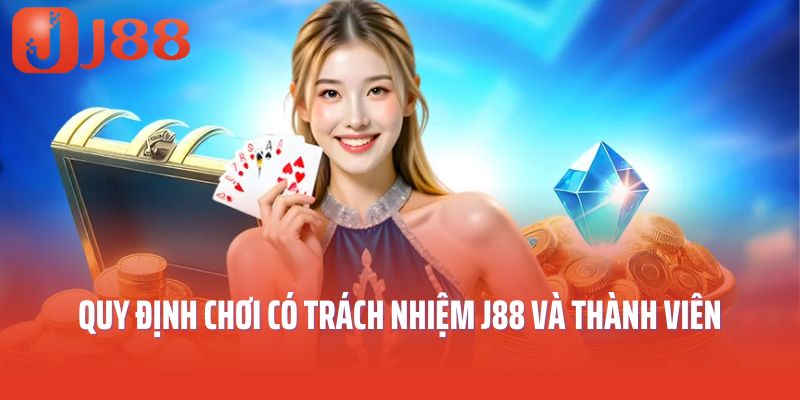 Quy định chơi có trách nhiệm J88 và thành viên