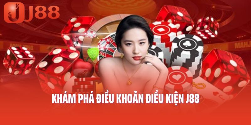 Khám phá điều khoản điều kiện J88